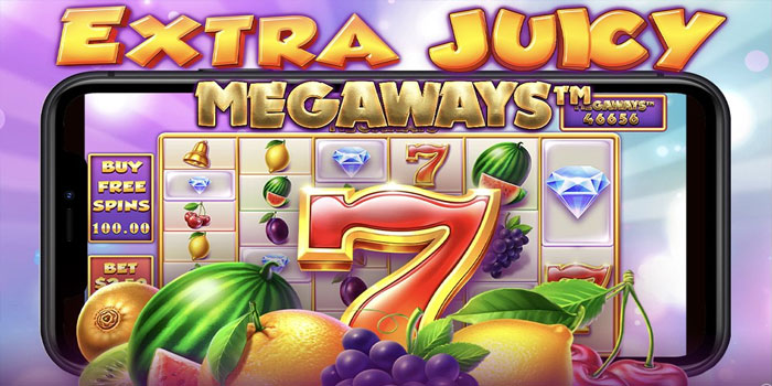 Taktik Main Slot Extra Juicy Megaways Dengan Modal Kecil Tapi Untung