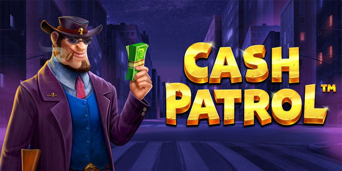 Rahasia Pola Gacor Slot Cash Patrol Untuk Pemula